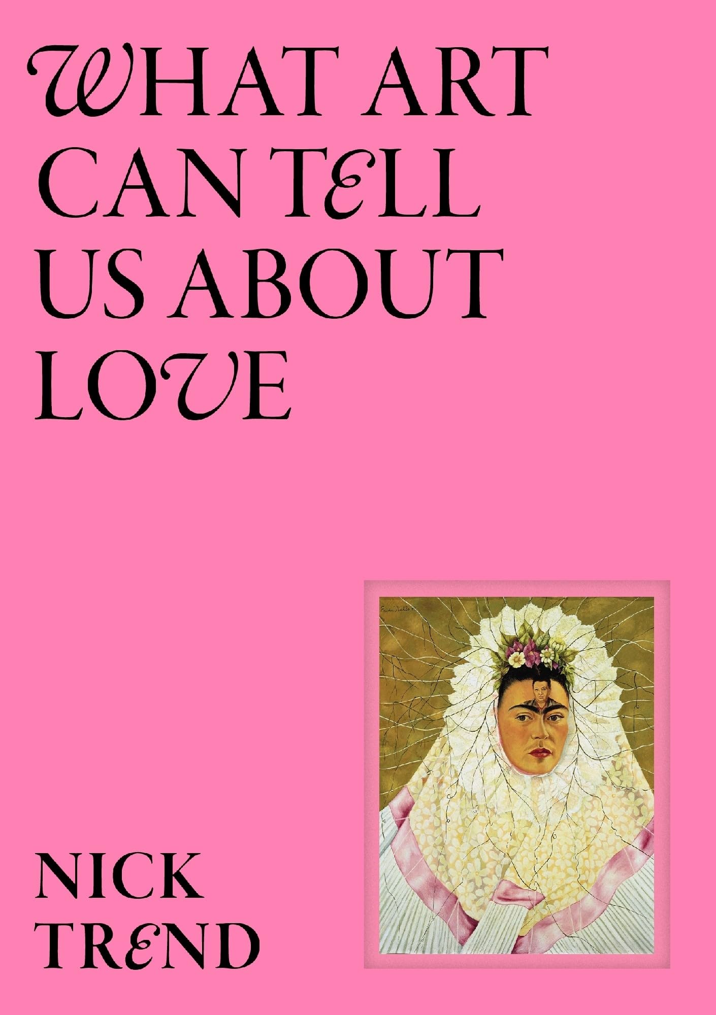 What Art Can Tell Us About Love: Amazon.co.uk: Trend, Nick
