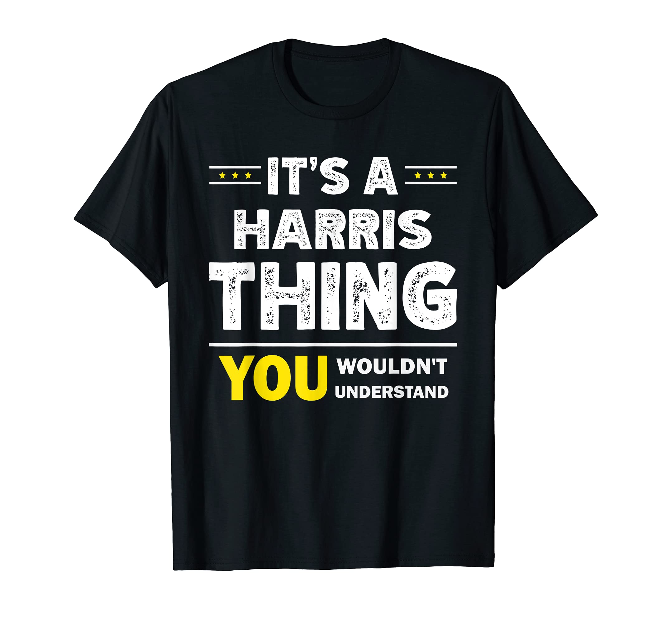 Custom Harris Family Name DesignzIt's A Harris Thing You Wouldn't Understand Family Name T-Shirt