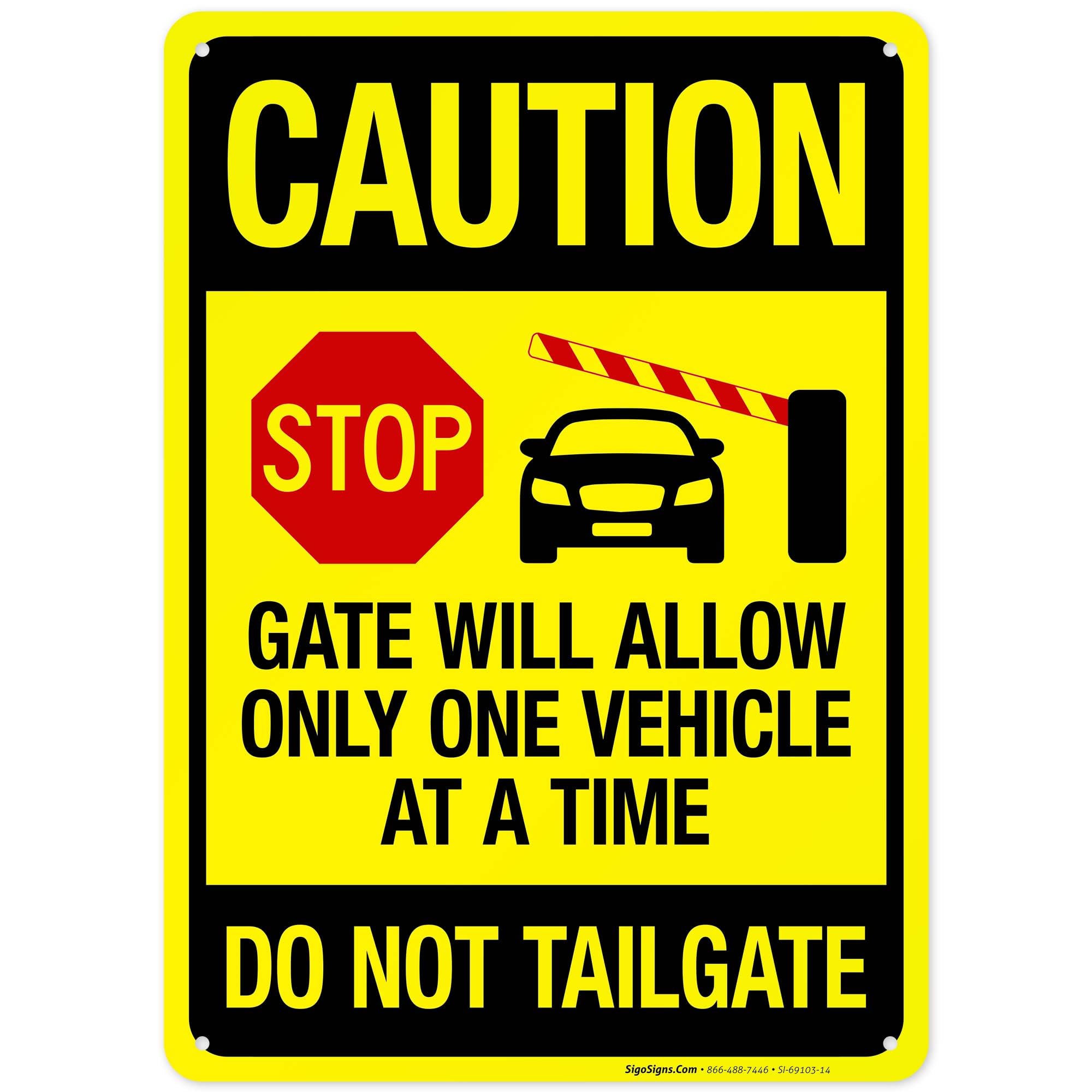 Caution Stop Gate Will Allow Only One Vehicle at A Time Do Not Tailgate Sign, 10x14 Inches, Rust Free .040 Aluminum, Fade Resistant, Made in USA