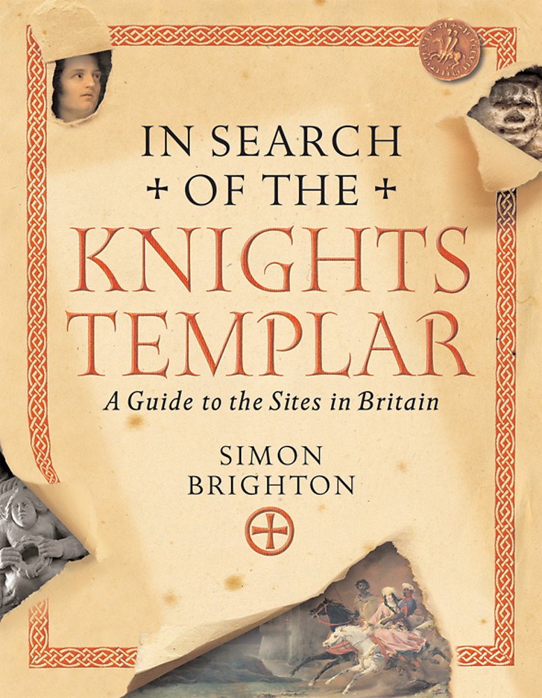 In Search of the Knights Templar: A Guide to the Sites in Britain Brighton, Simon