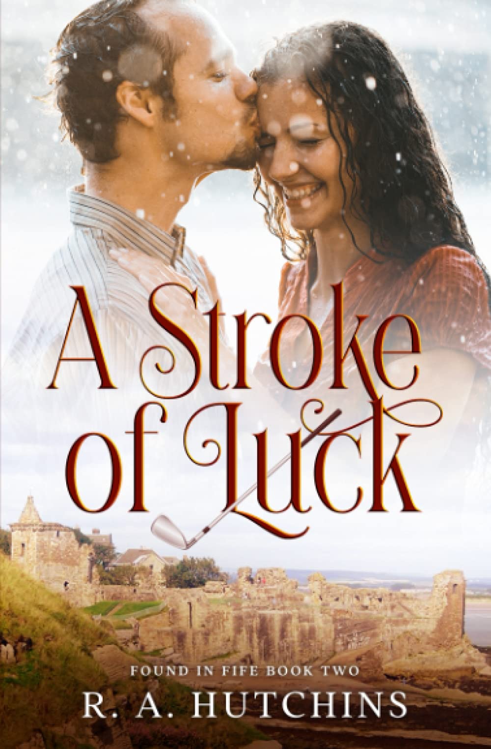 A Stroke of Luck: A Heartwarming Contemporary Romance set in Scotland - Found in Fife Book Two
