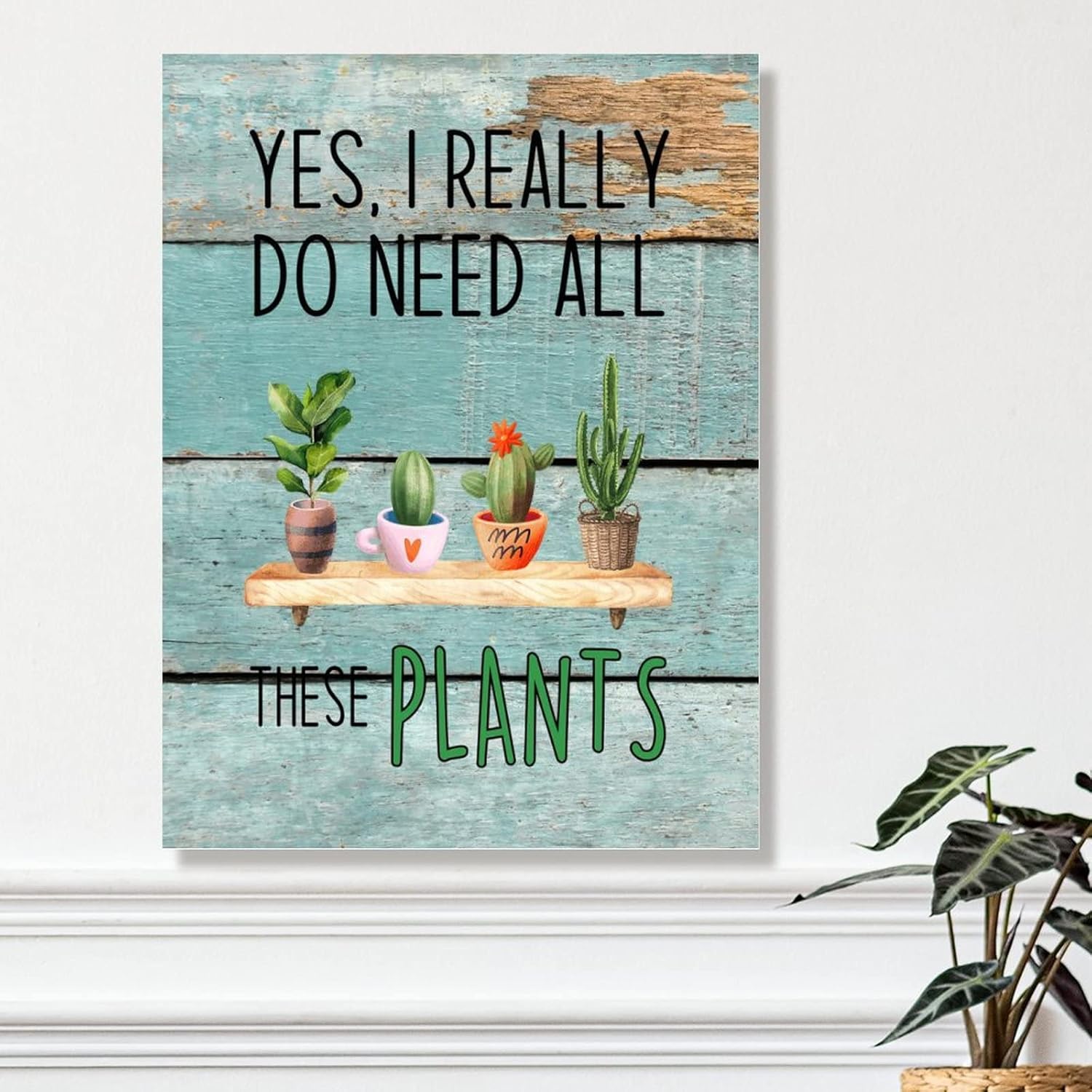 Yes I Really Do Need All These Plants Wooden Sign Plant Addict Rustic Farmhouse Wood Wall Plaques Garden Succulent Plant Wall Decor Sign for Living Room 18x24in Plant Lady Season Gift