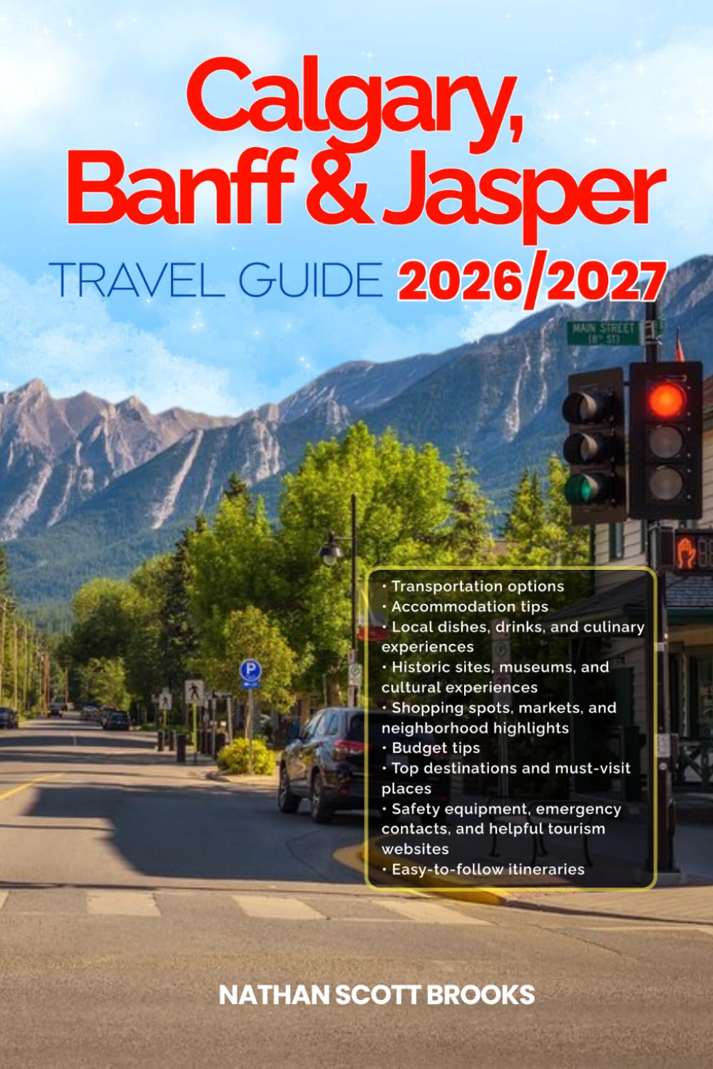BANFF, CALGARY, AND JASPER TRAVEL GUIDE 2026/2027: Discover BANFF, CALGARY, AND JASPER with a detailed guide featuring easy itineraries, local tips, ... top attractions from arrival to departure.