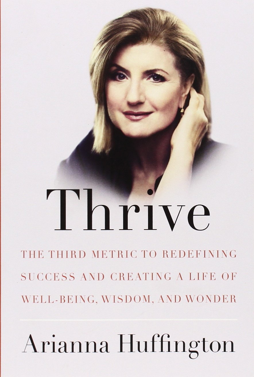 Buy Thrive: The Third Metric to Redefining Success and Creating a Life of Well-Being, Wisdom, and Wonder — BookShops.in