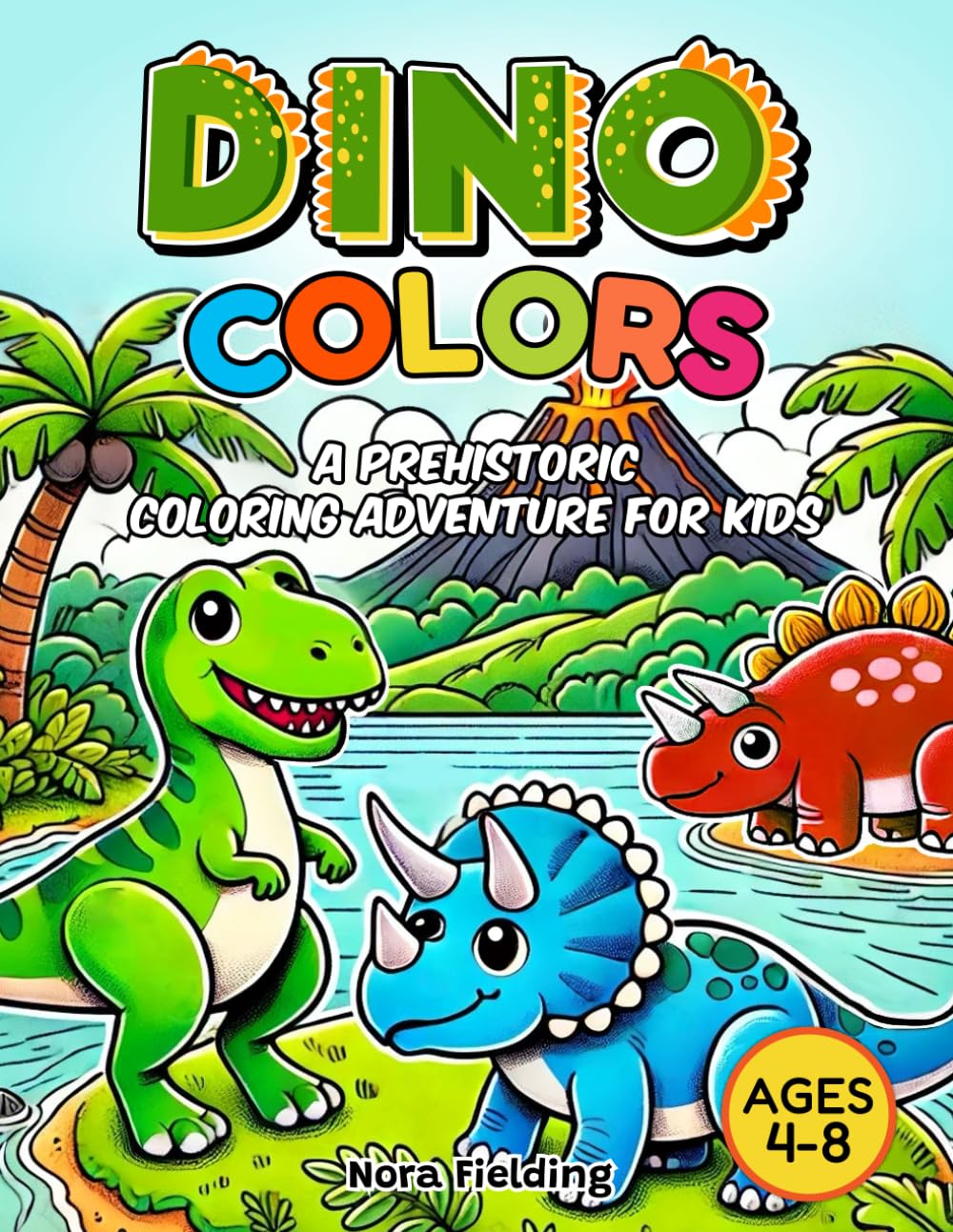 Dino Colors: A Prehistoric Coloring Adventure for Kids; Dinosaur Coloring Book