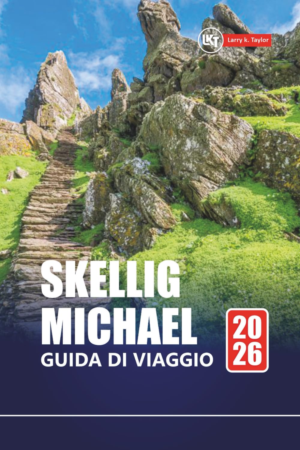 SKELLIG MICHAEL GUIDA DI VIAGGIO 2026: Esplora l'isola d'Irlanda con itinerari, mappe, percorsi escursionistici e approfondimenti locali