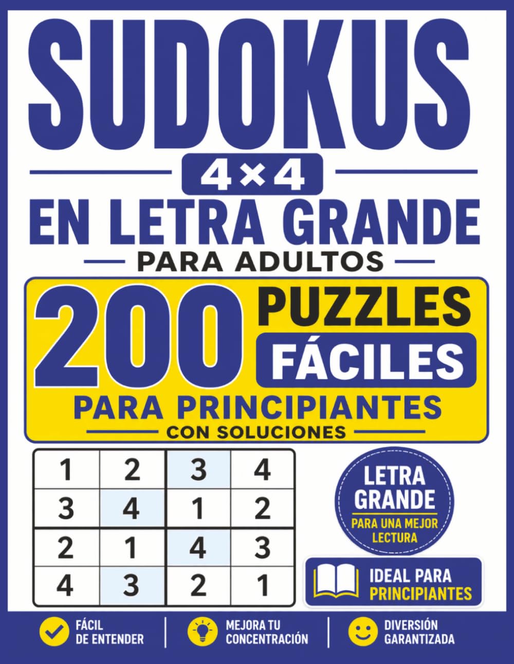 Sudokus 4×4 en Letra Grande para Adultos: 200 Puzzles Fáciles para Principiantes con Soluciones (Sudokus en Letra Grande para Adultos)