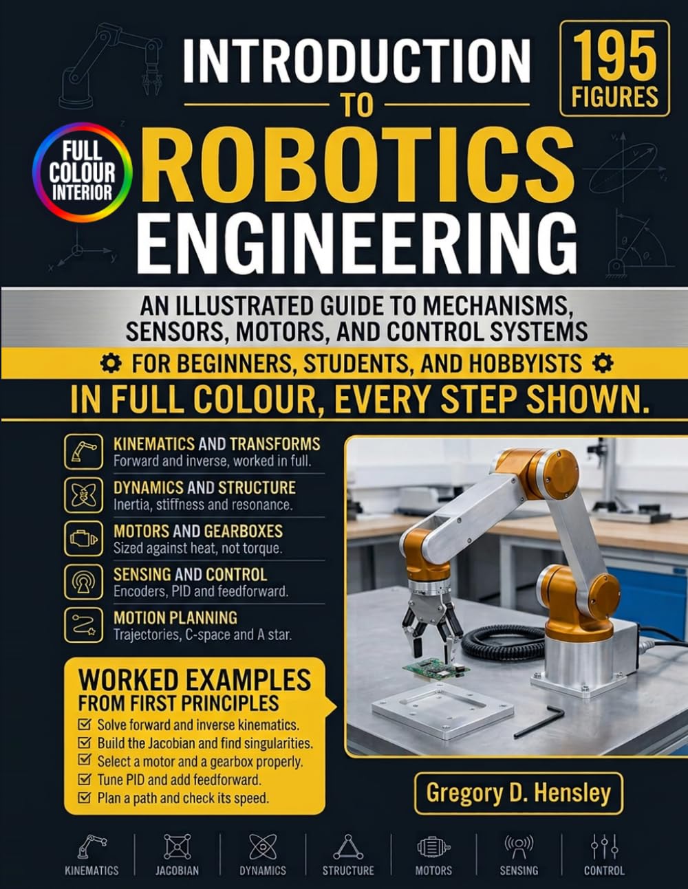 Introduction to Robotics Engineering: An Illustrated Guide to Mechanisms, Sensors, Motors, and Control Systems for Beginners, Students, and Hobbyists