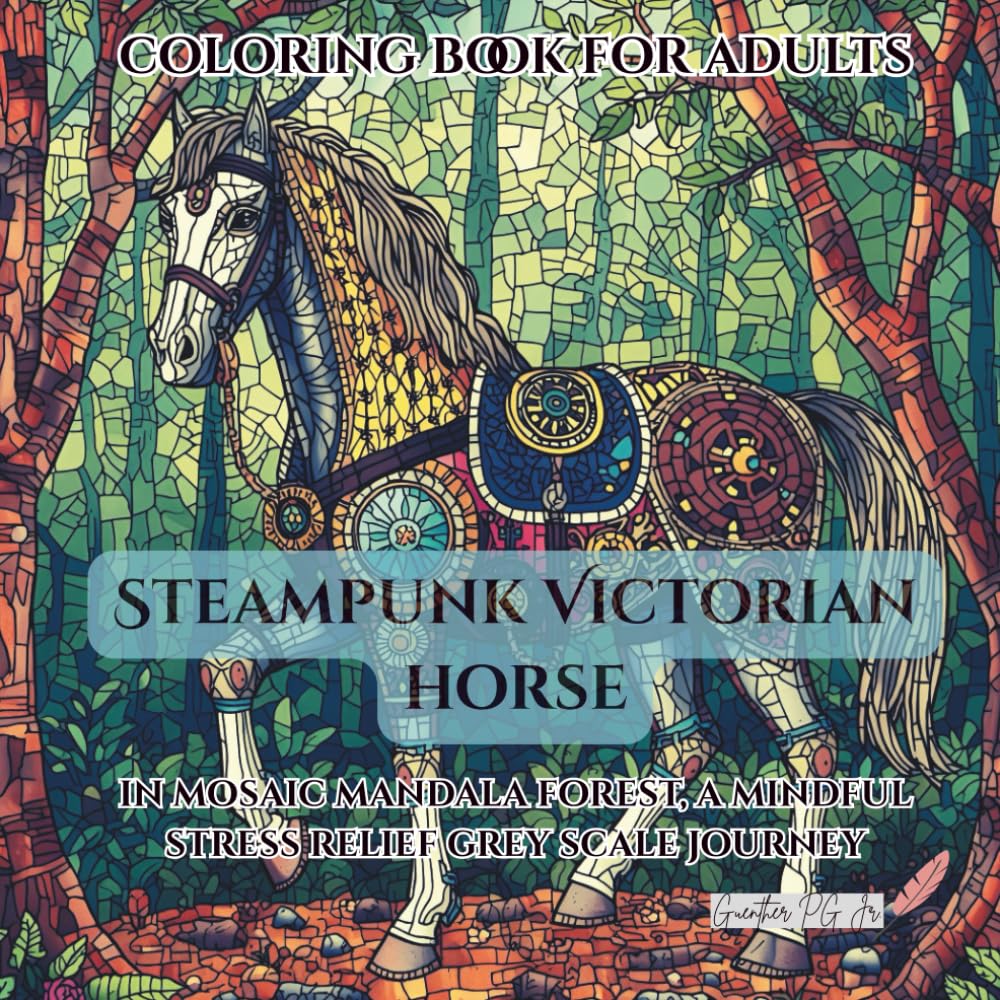 Steampunk Victorian Horse: in mosaic mandala forest, a mindful stress relief grey scale journey