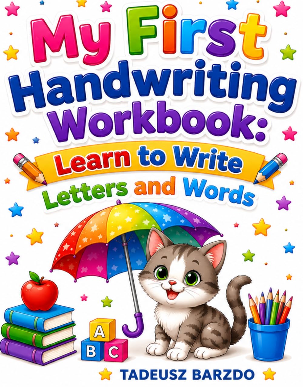 MY FIRST HANDWRITING WORKBOOK: Learn to Write Letters and Words.