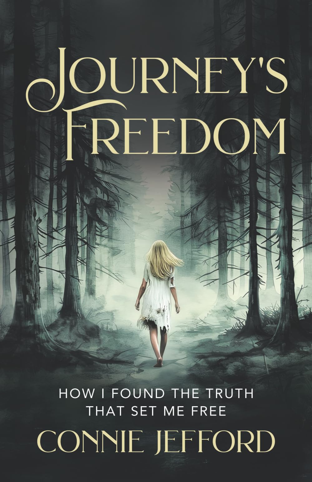 Journey's Freedom: How I Found the Truth That Set Me Free
