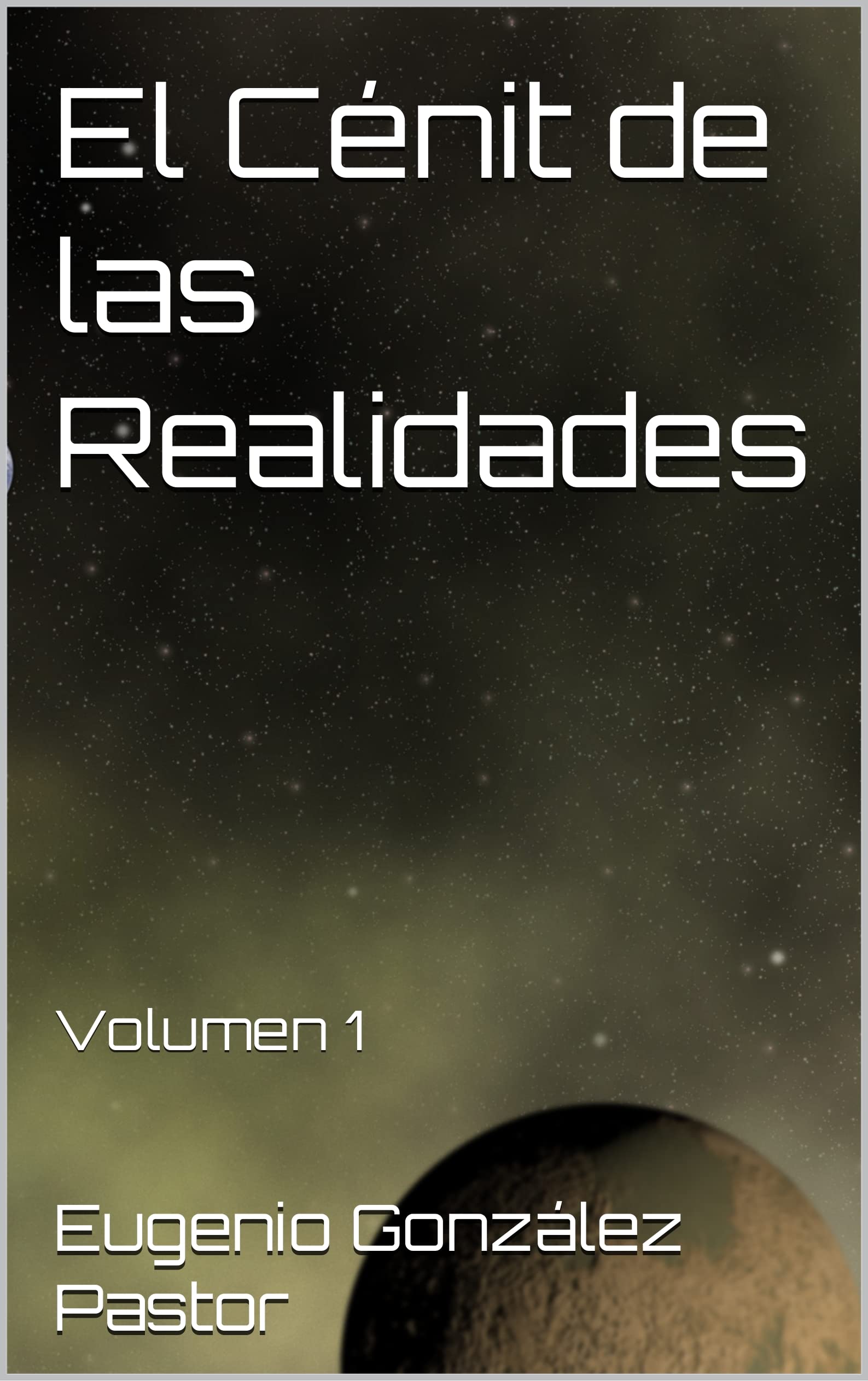 El Cénit de las Realidades: Volumen 1 (Spanish Edition)
