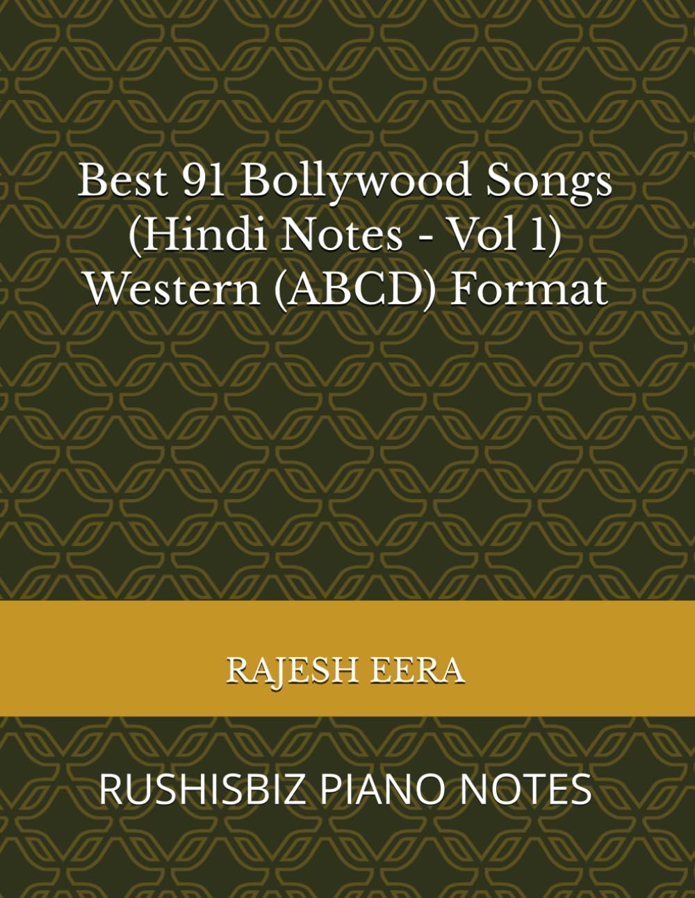Best 91 Bollywood Songs (Hindi Notes - Vol 1) Western (ABCD) Format: RUSHISBIZ PIANO NOTES
