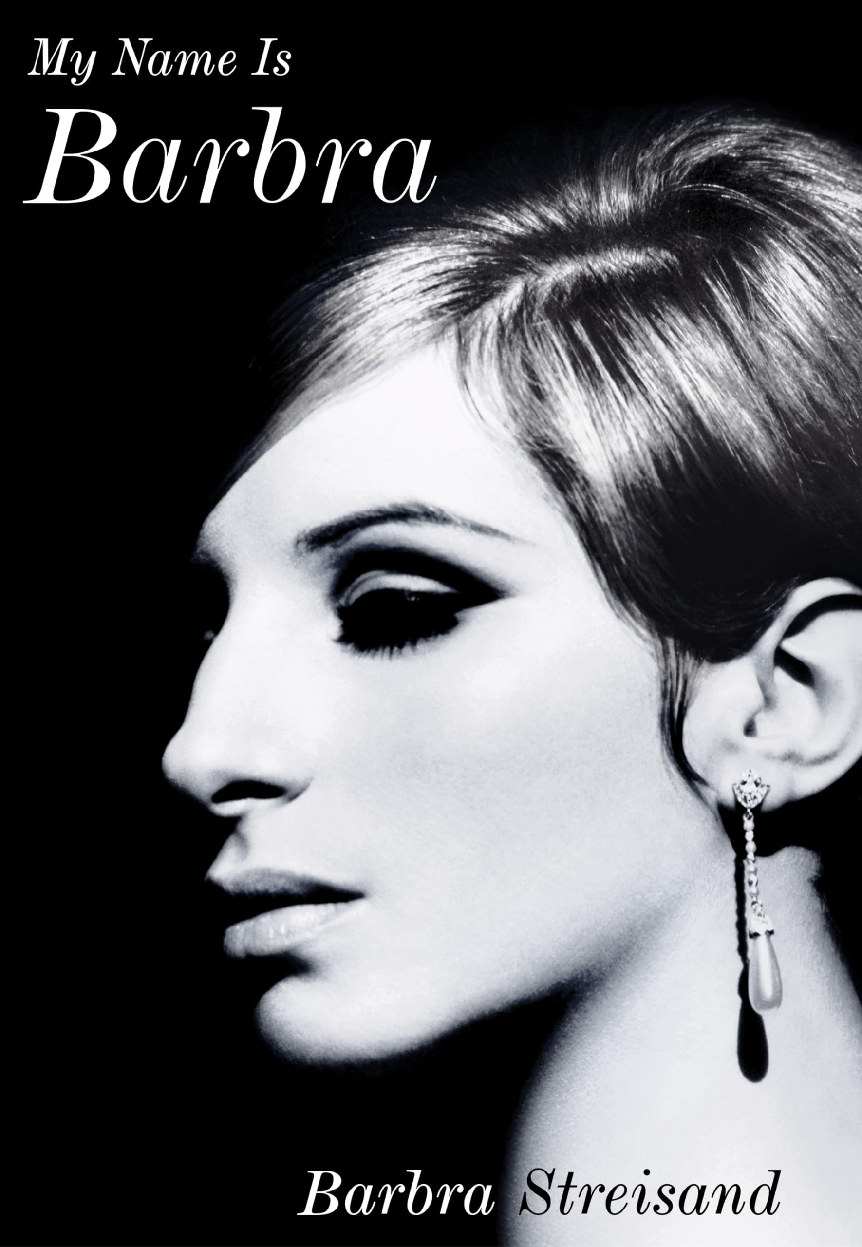 My Name is Barbra: The exhilarating and startlingly honest autobiography of the living legend Hardcover – Big Book, 7 November 2023