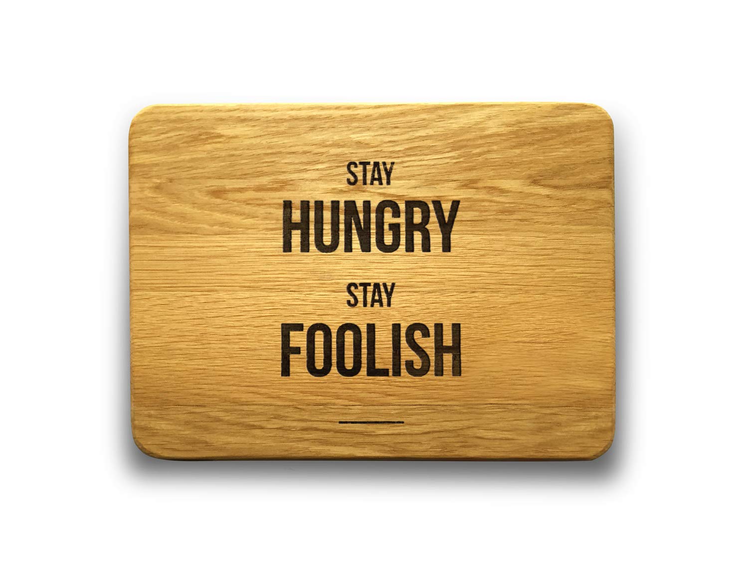 Engraved House "Stay Hungry Stay Foolish" Oak Wood Chopping Board