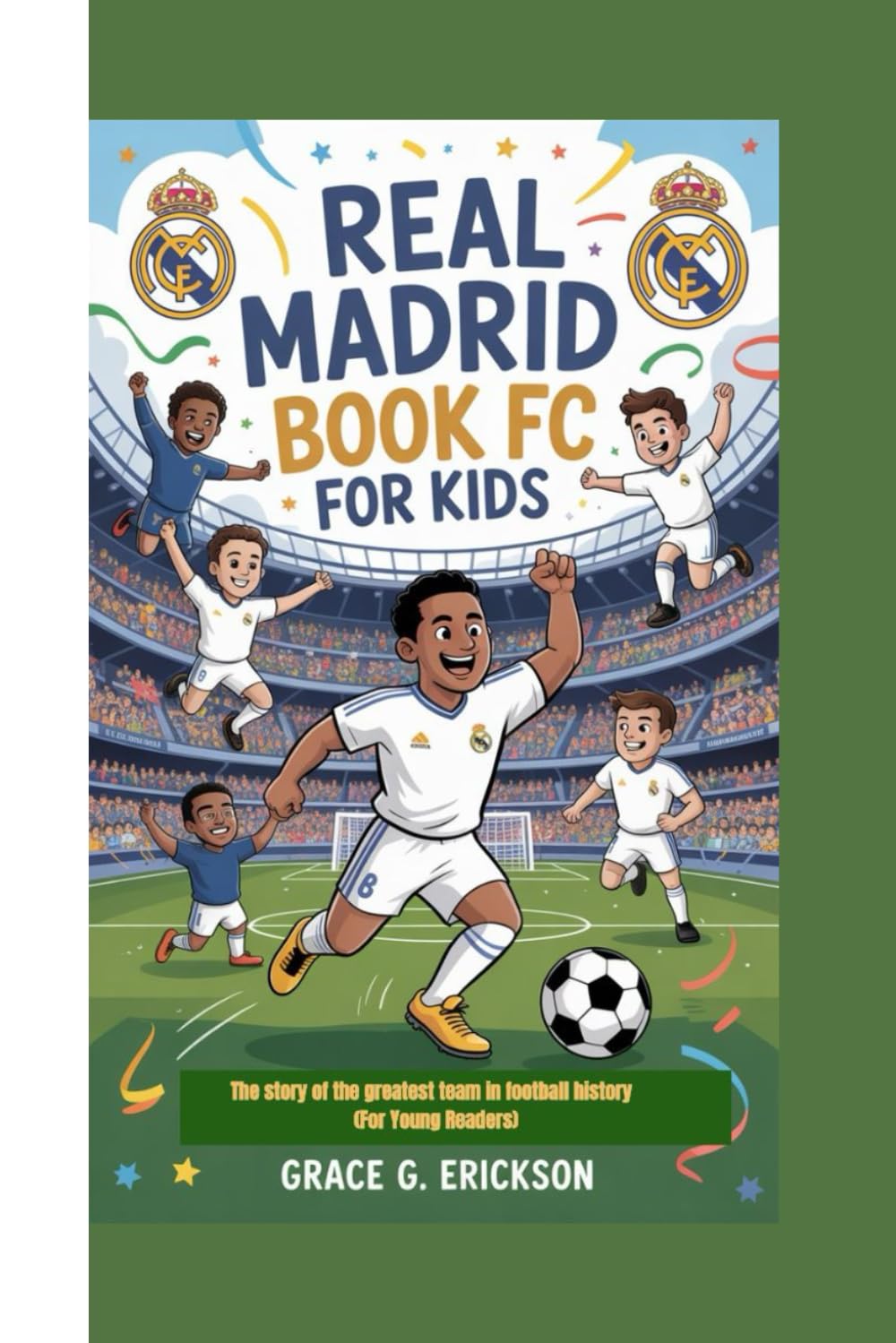 Real Madrid FC Book For Kids: The story of the greatest team in football history (For Young Readers)      Paperback – November 30, 2025