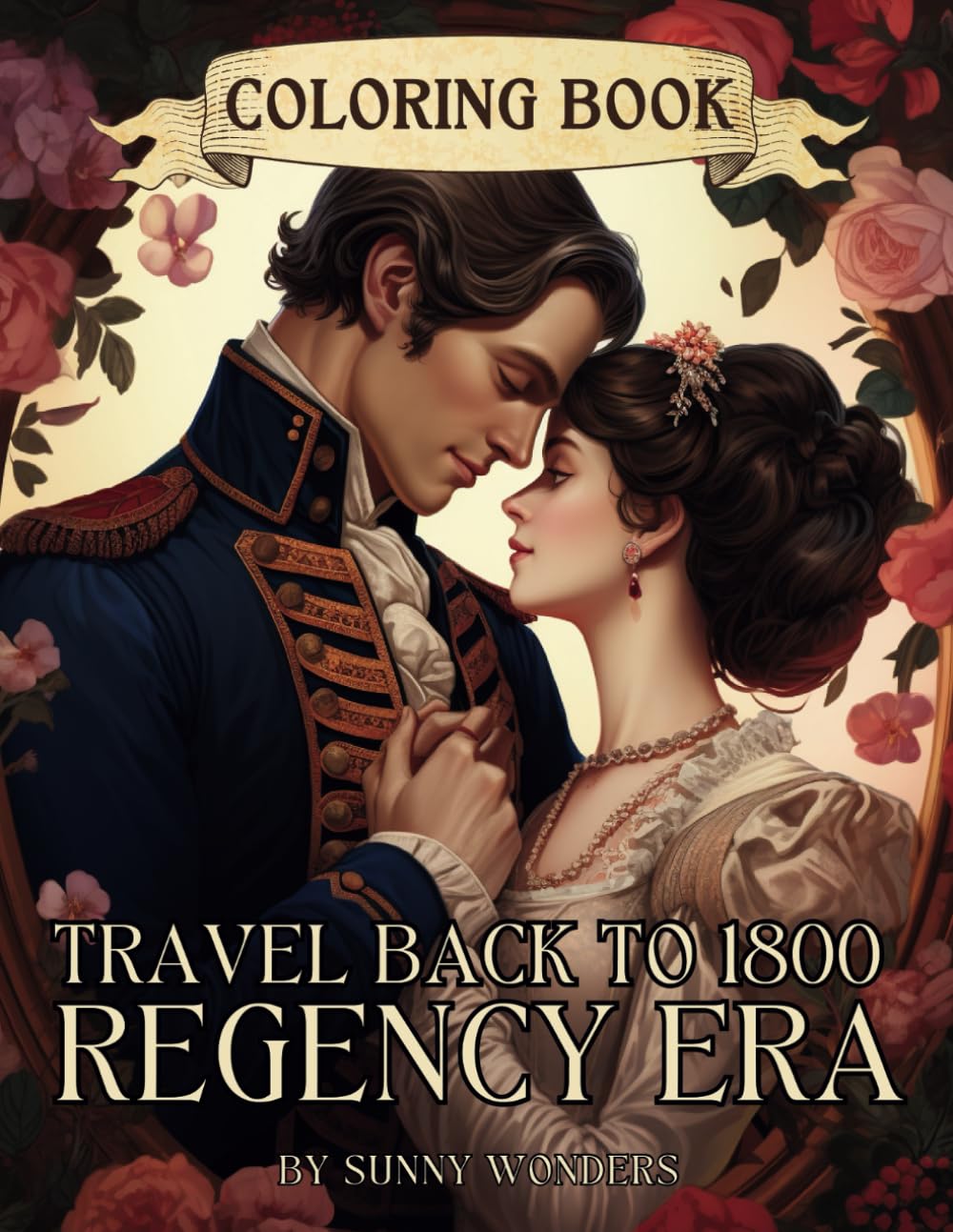 Travel Back to 1800: Regency Era Coloring Book: 19th Century Vintage Fashion Plates Coloring Pages for Adults from Victorian Romantic Period