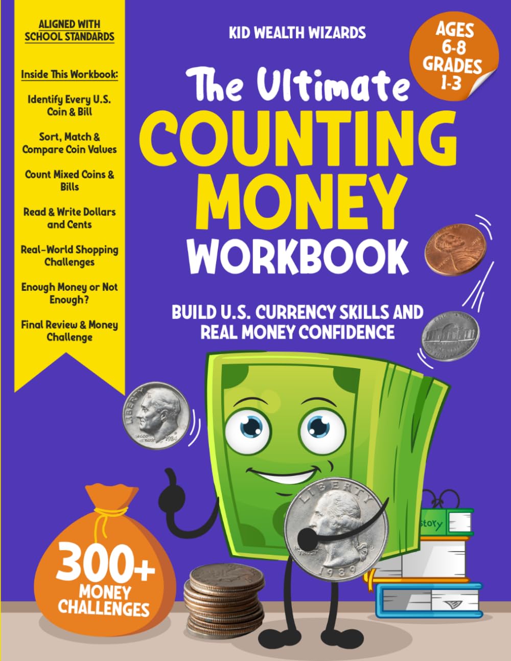 The Ultimate Counting Money Workbook: 1st, 2nd & 3rd Grade Counting Coins & Money Workbook for Kids Ages 6-8: Identify U.S. Bills, Build Math Skills & Learn to Count Money