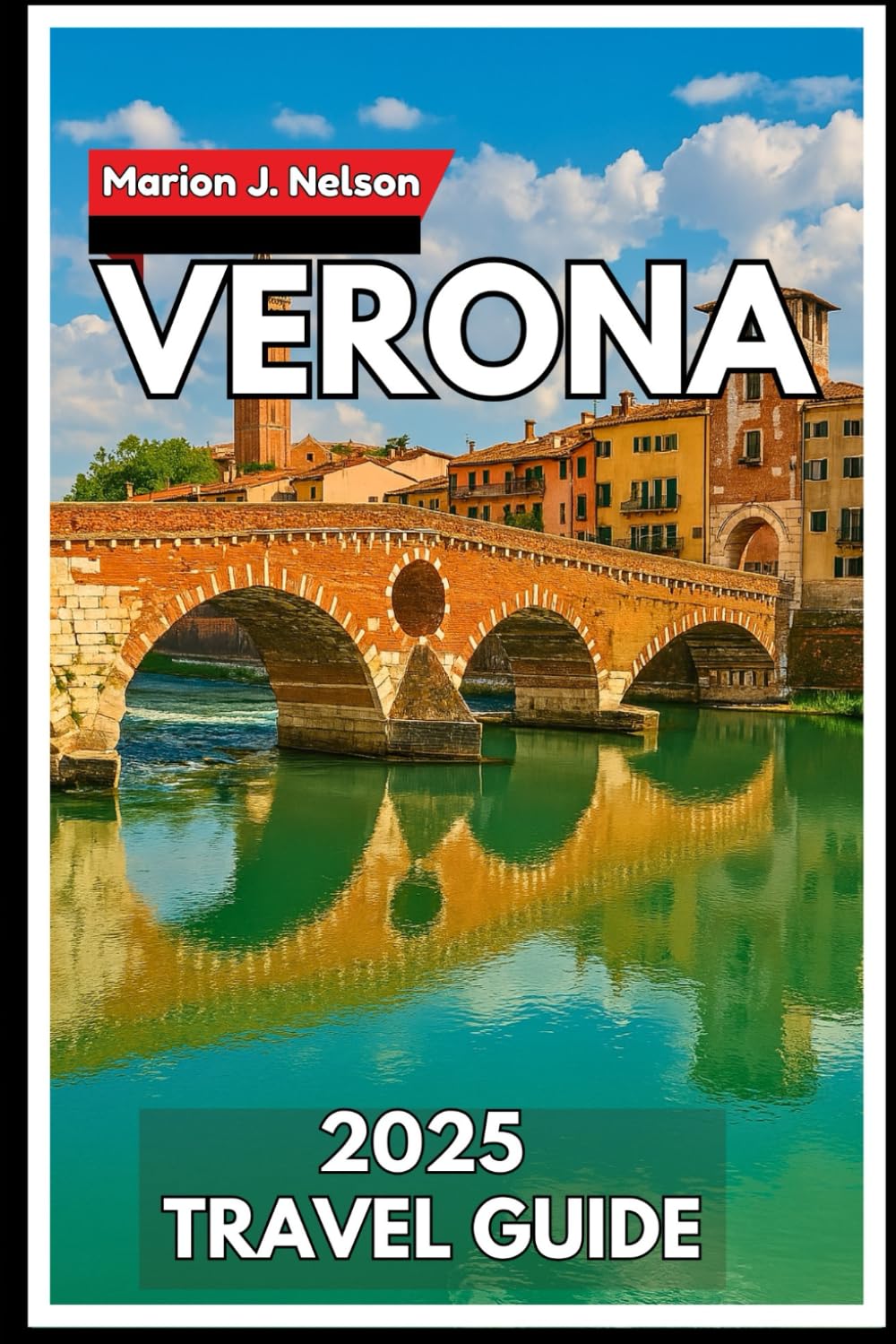 Verona Travel Guide 2025: From Piazza Brà to Valpolicella—Uncover the Real Northern Italy