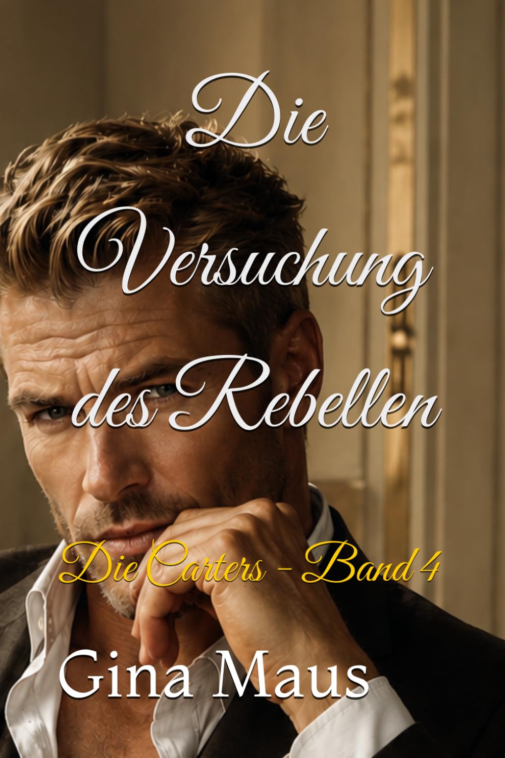 Die Versuchung des Rebellen: Die Carters - Band 4 (Das Herz des Milliardärs - Die Carters - Band 1)