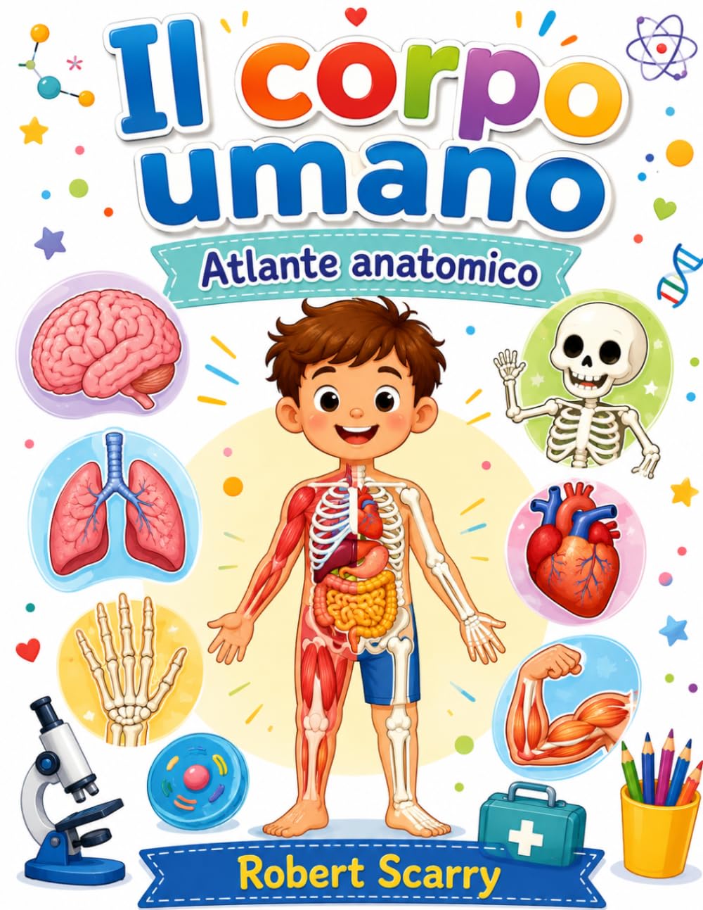 IL CORPO UMANO: Atlante anatomico da colorare (Spazio al Colore)