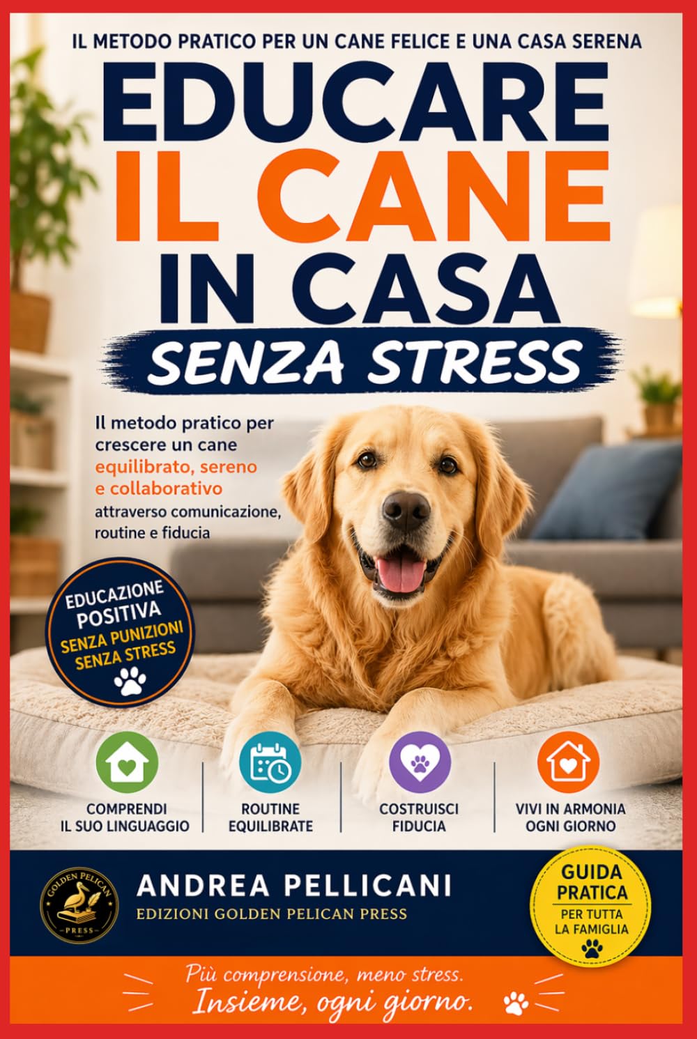 Educare il Cane in Casa Senza Stress: Il metodo pratico per crescere un cane equilibrato, sereno e collaborativo attraverso comunicazione, routine e fiducia (Animali e Connessione)