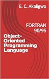 Object-Oriented Programming Language : FORTRAN 90/95