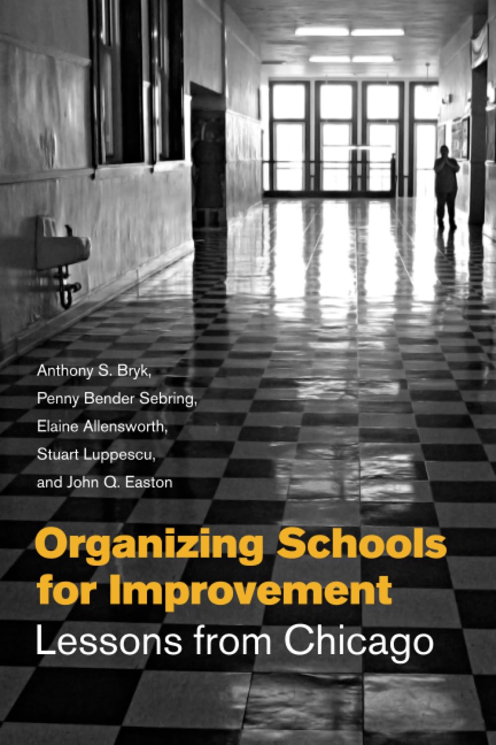 Organizing Schools for Improvement: Lessons from Chicago