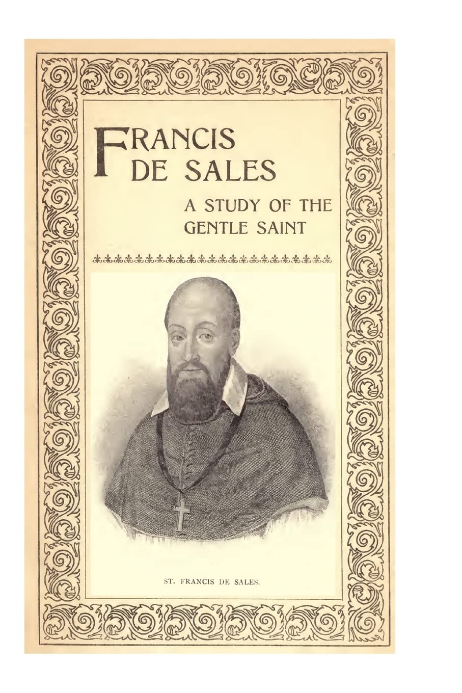 Francis de Sales: A Study of the Gentle Saint