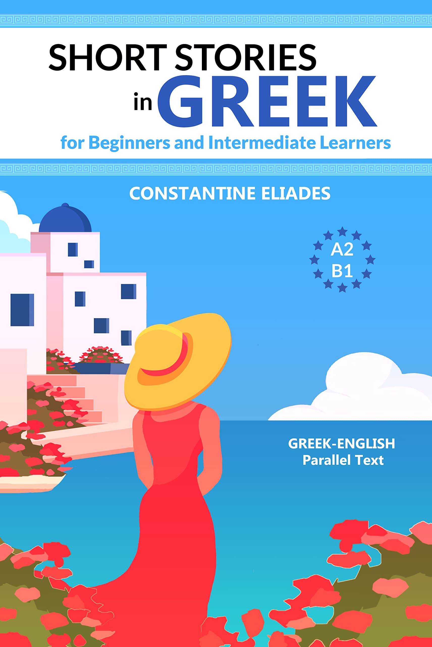 Short Stories in Greek for Beginners and Intermediate Learners: A2-B1, Greek-English Parallel Text
