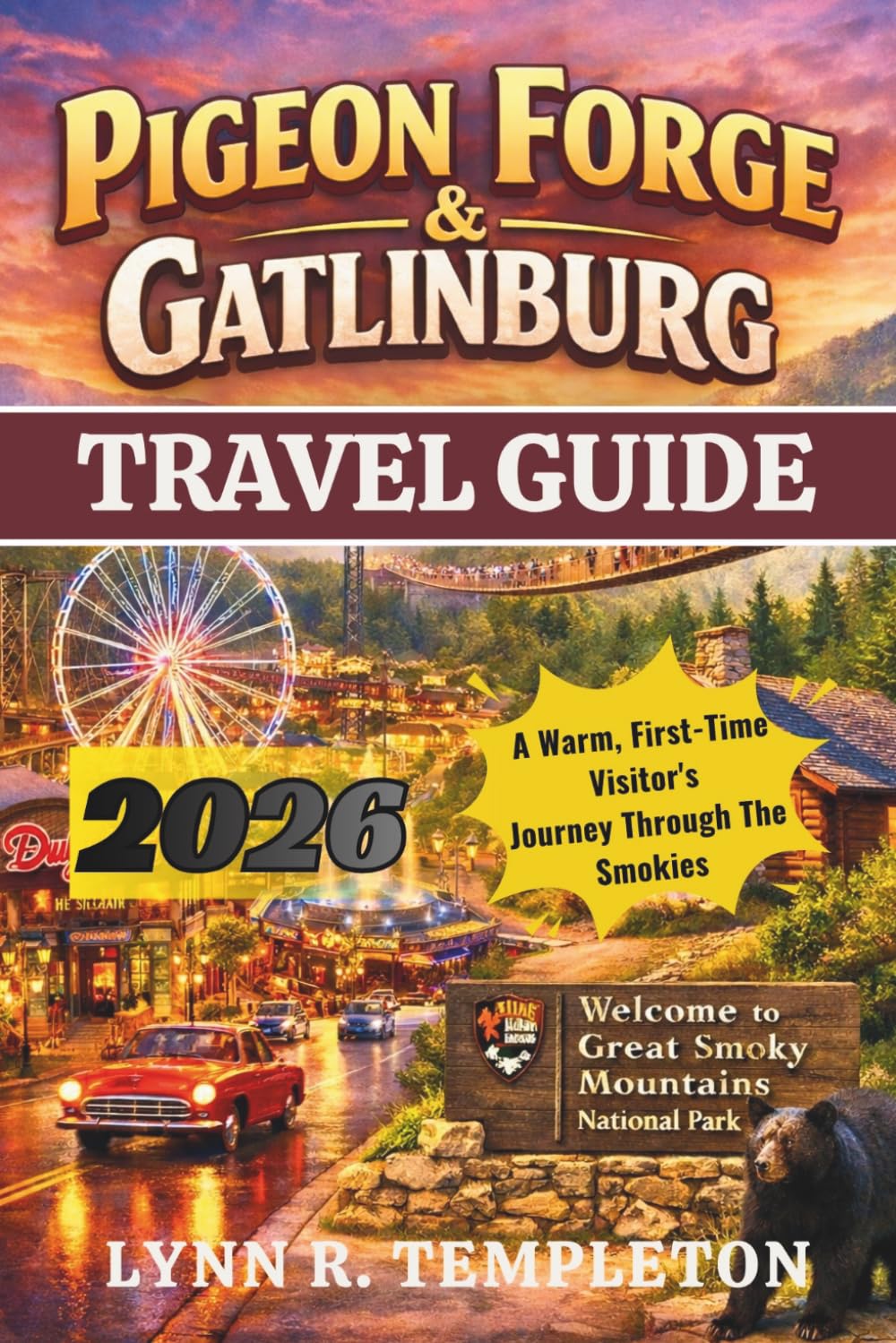 PIGEON FORGE AND GATLINBURG TRAVEL GUIDE: A Warm, First-Time Visitor's Journey Through the Smokies
