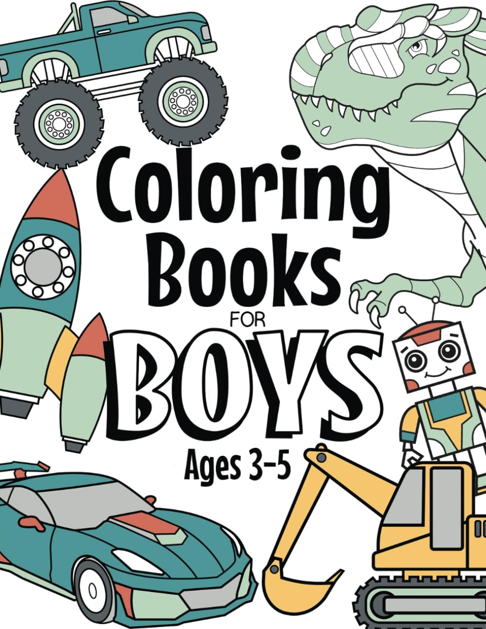 Coloring Books For Boys Ages 3-5: Contains Dinosaurs, Vehicles, Superheroes And More