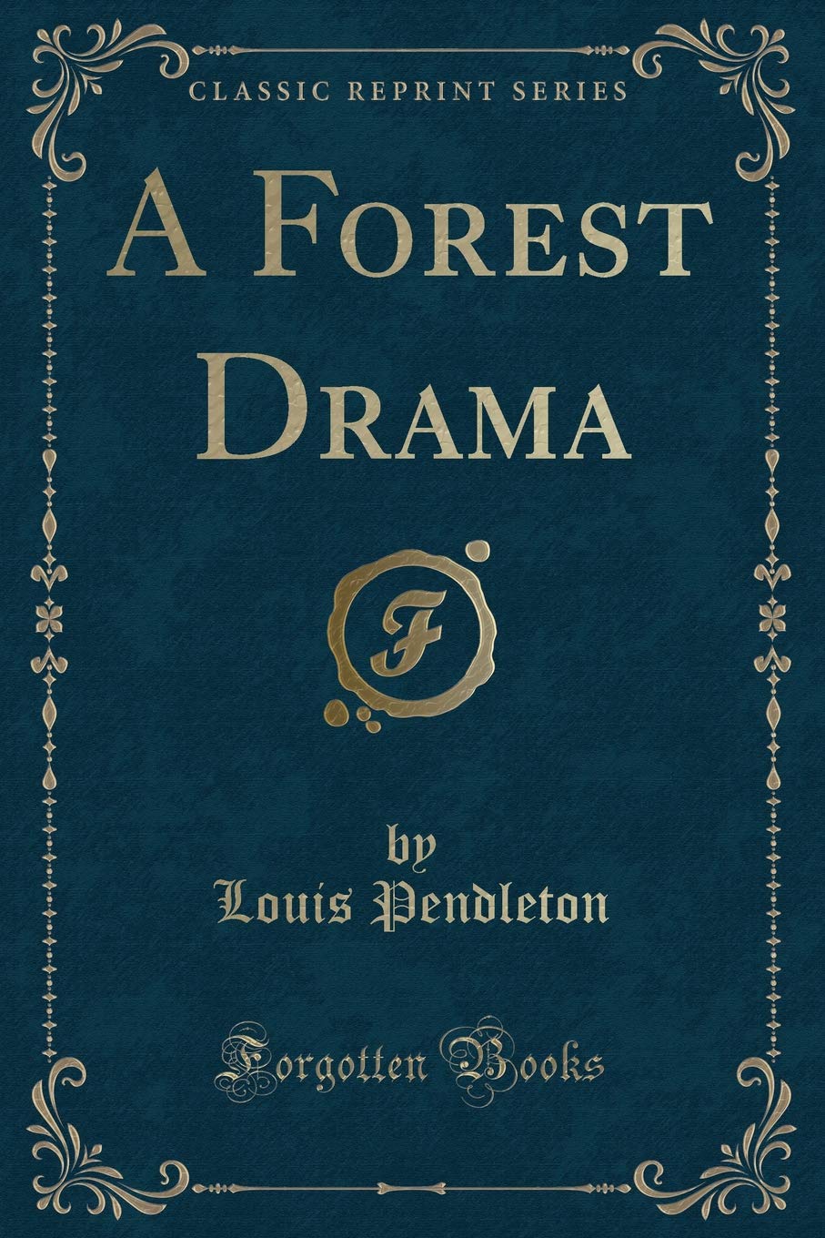 A Forest Drama (Classic Reprint)
