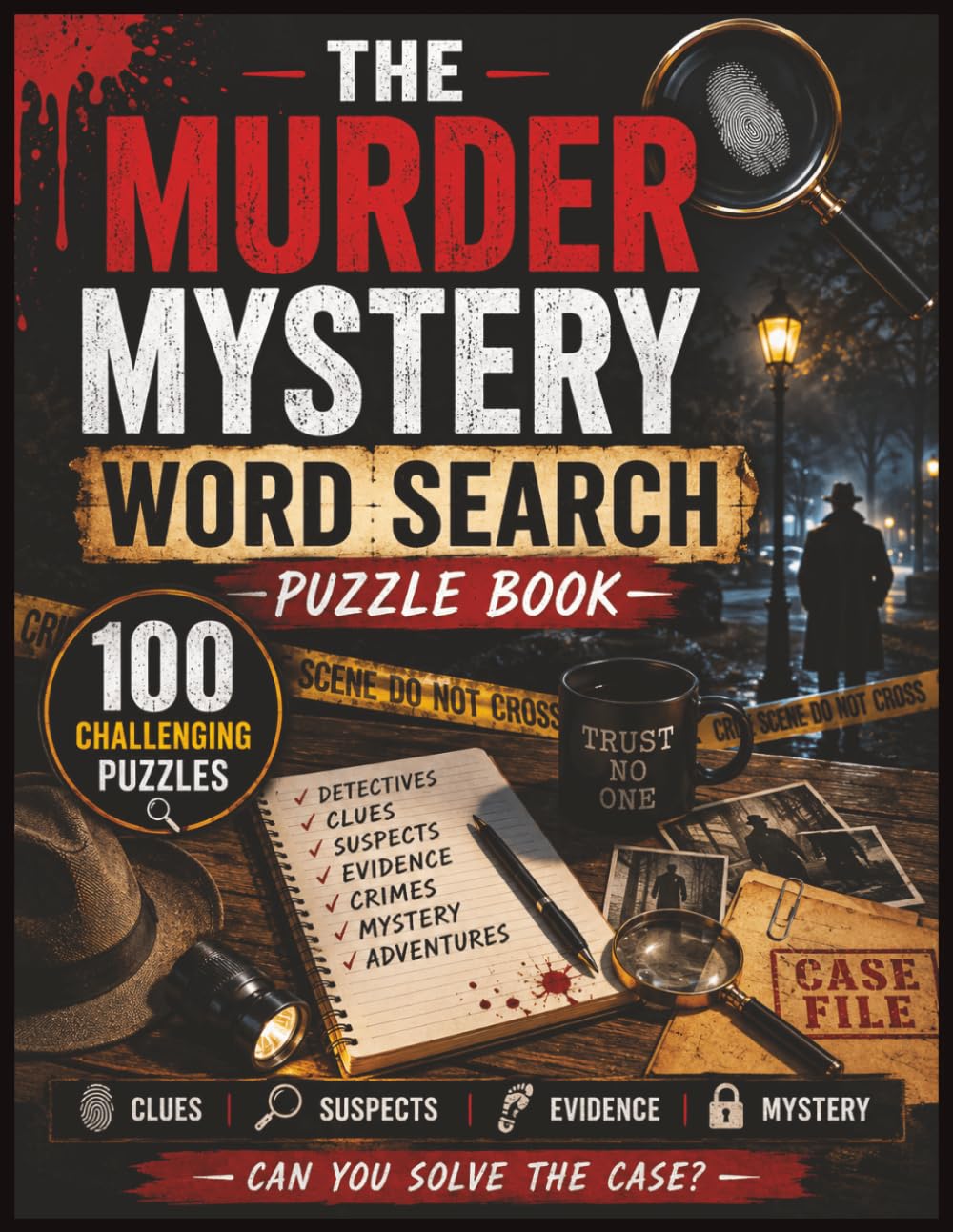 The Murder Mystery Word Search Puzzle Book: 100 Challenging Word Search Puzzles Featuring Detectives, Clues, Suspects, Evidence, Crimes, and Mystery Adventures