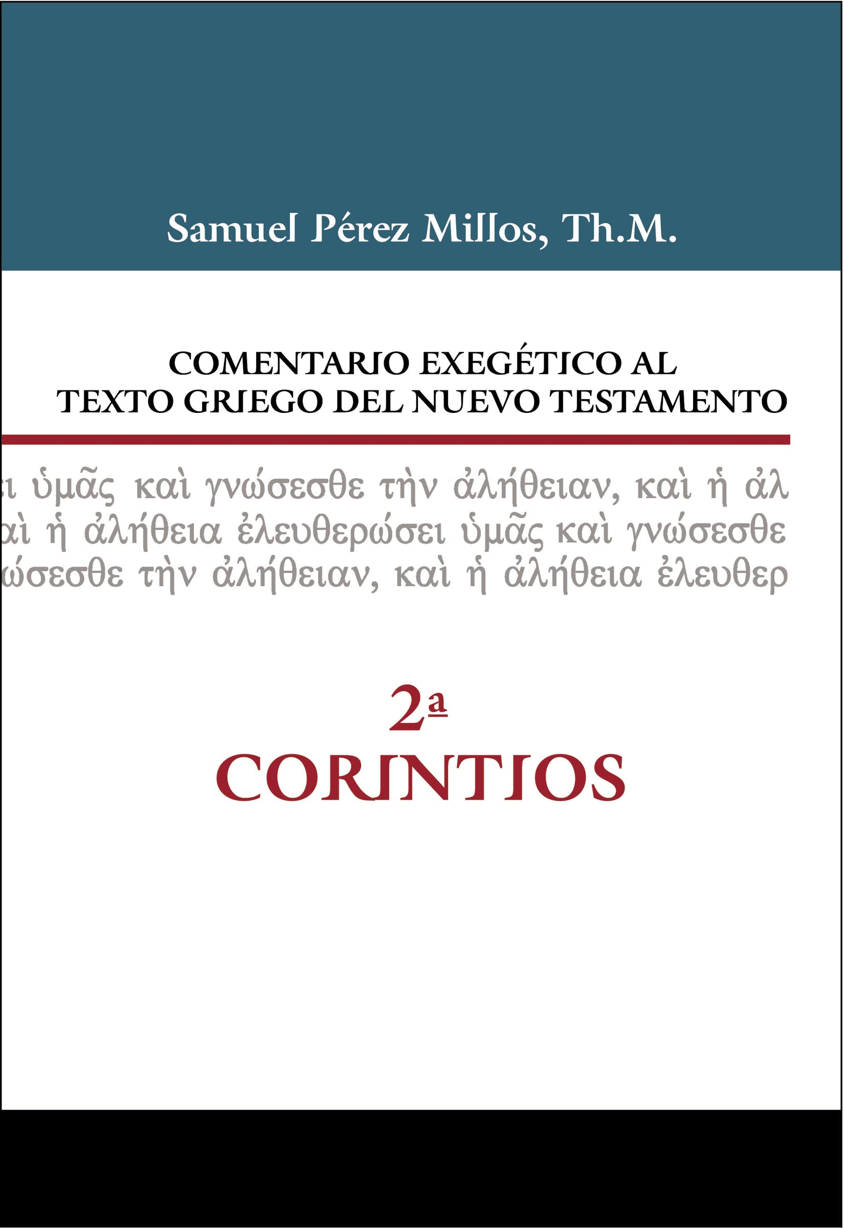 Comentario exegético al texto griego del Nuevo Testamento - 2 Corintios / Exegetical Commentary on the Greek Text of the New Testament - 2 Corinthians: 2ª CORINTIOS Vol. 19