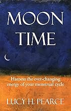 Moon Time: Harness the ever-changing energy of your menstrual cycle
