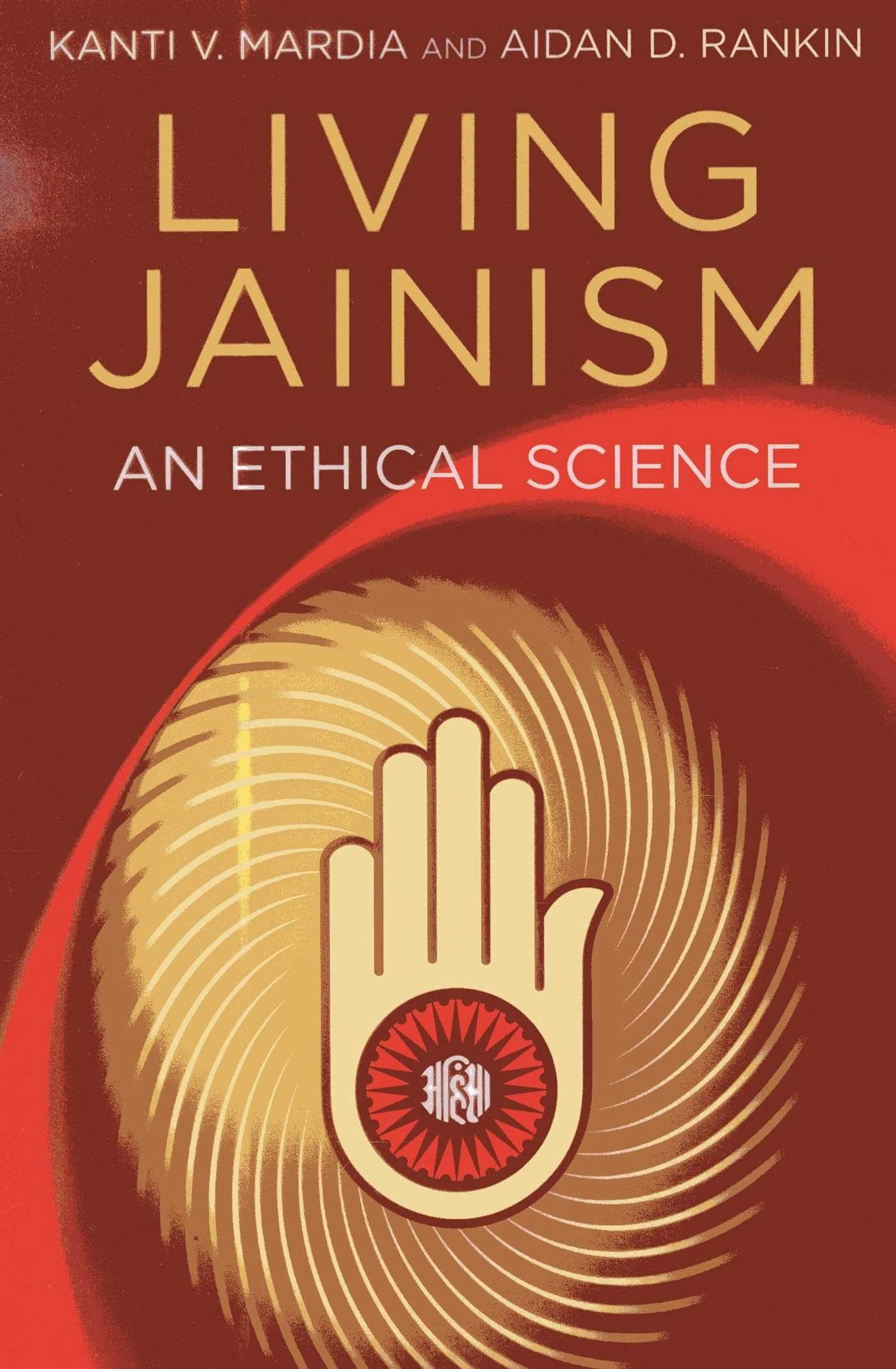 Living Jainism: An Ethical Science-Kanti V. Mardia and Aidan D.