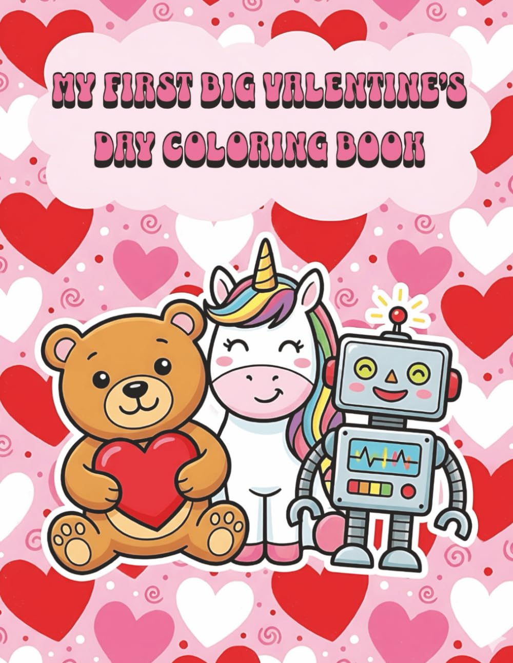 My First Big Valentine’s Day Coloring Book: Bold and Easy Designs for Kids, Toddlers, and Preschoolers: Simple Large Illustrations for Early Learners.
