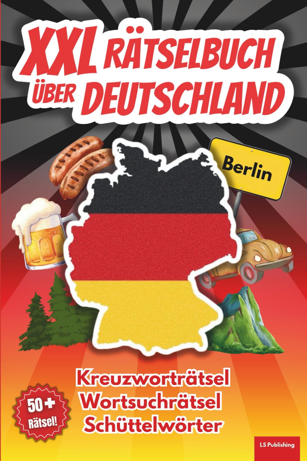 XXL Rätselbuch über Deutschland: 50+ Knobelaufgaben über deutsche Städte, Essen, Sehenswürdigkeiten und vieles mehr! Perfektes Geschenk für ... - Perfekt zum Knobeln und Verschenken!)