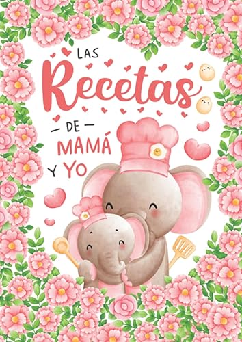 Cuaderno de Recetas en Blanco - Las Recetas de Mamá y Yo: Recetario de Cocina para Rellenar | Libreta para Apuntar 100 Recetas | Idea de Regalo ... Día de la Madre, Cumpleaños de Mamá o Navidad