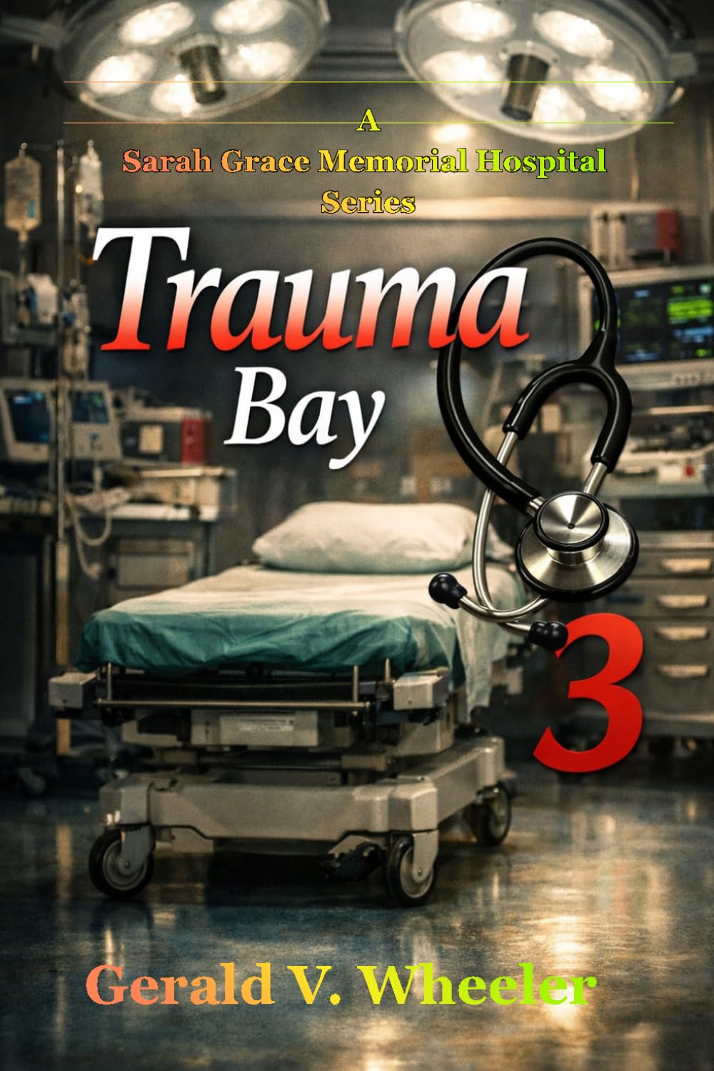 Trauma Bay 3 (A Sarah Grace Memorial hospital Series)