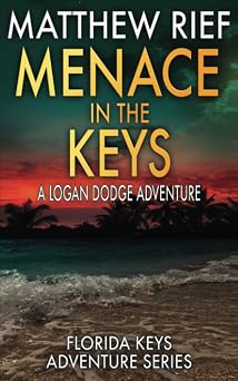 Menace in the Keys A Logan Dodge Adventure Florida Keys Adventure Series Book 17