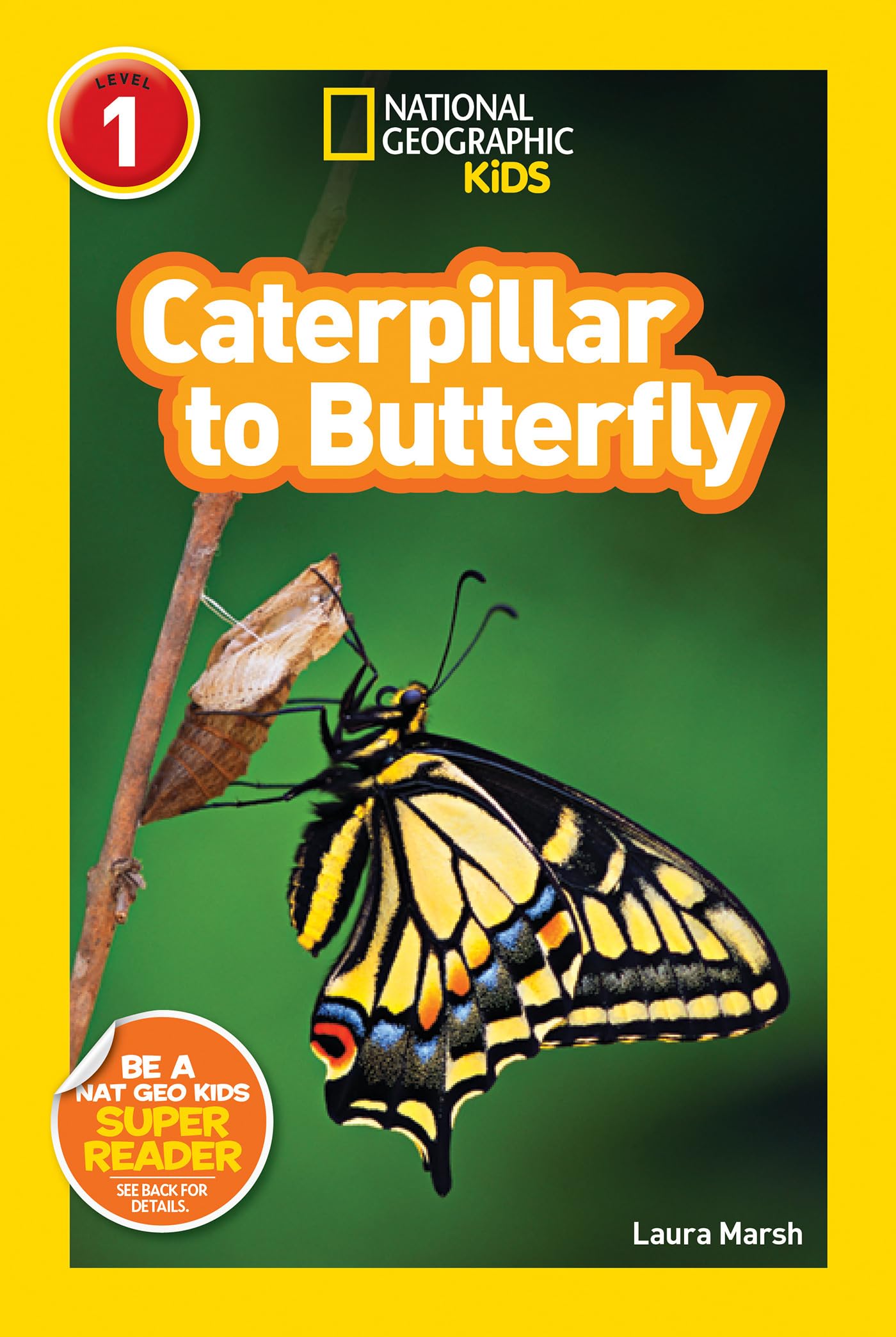 Caterpillar to Butterfly (National Geographic Kids Explore! Readers, Level 1) Paperback – April 10, 2012