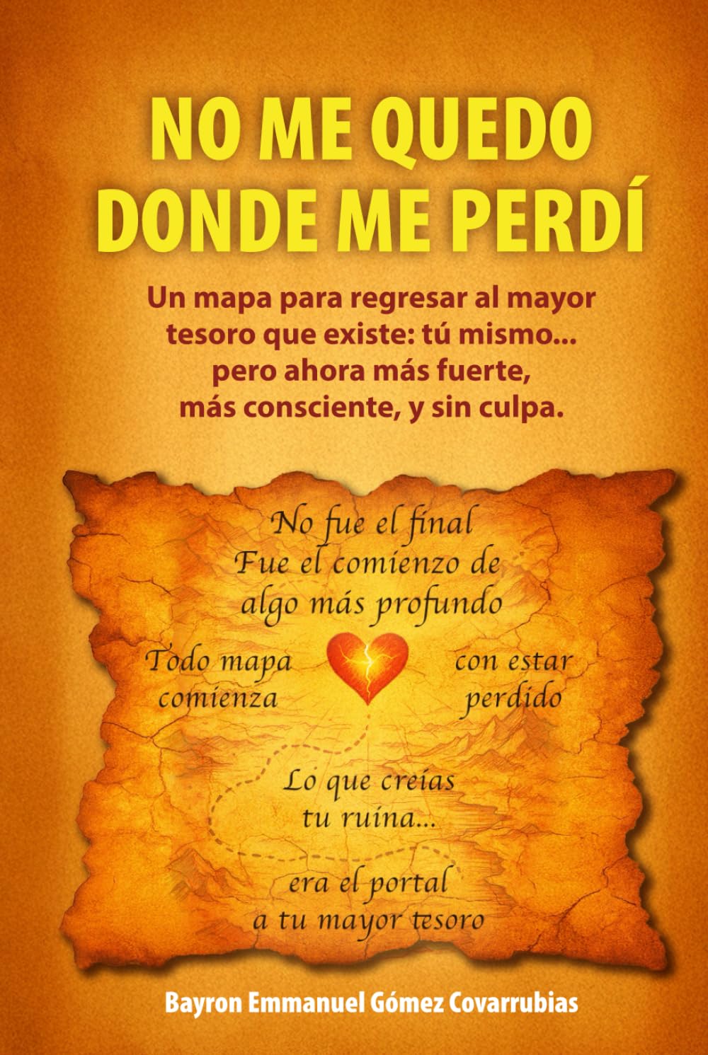 NO ME QUEDO DONDE ME PERDÍ: Un mapa para regresar al mayor tesoro que existe: tú mismo... pero ahora más fuerte, más consciente, y sin culpa.