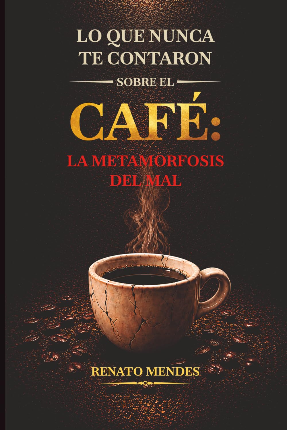 LO QUE NUNCA TE CONTARON SOBRE EL CAFÉ: LA METAMORFOSIS DEL MAL