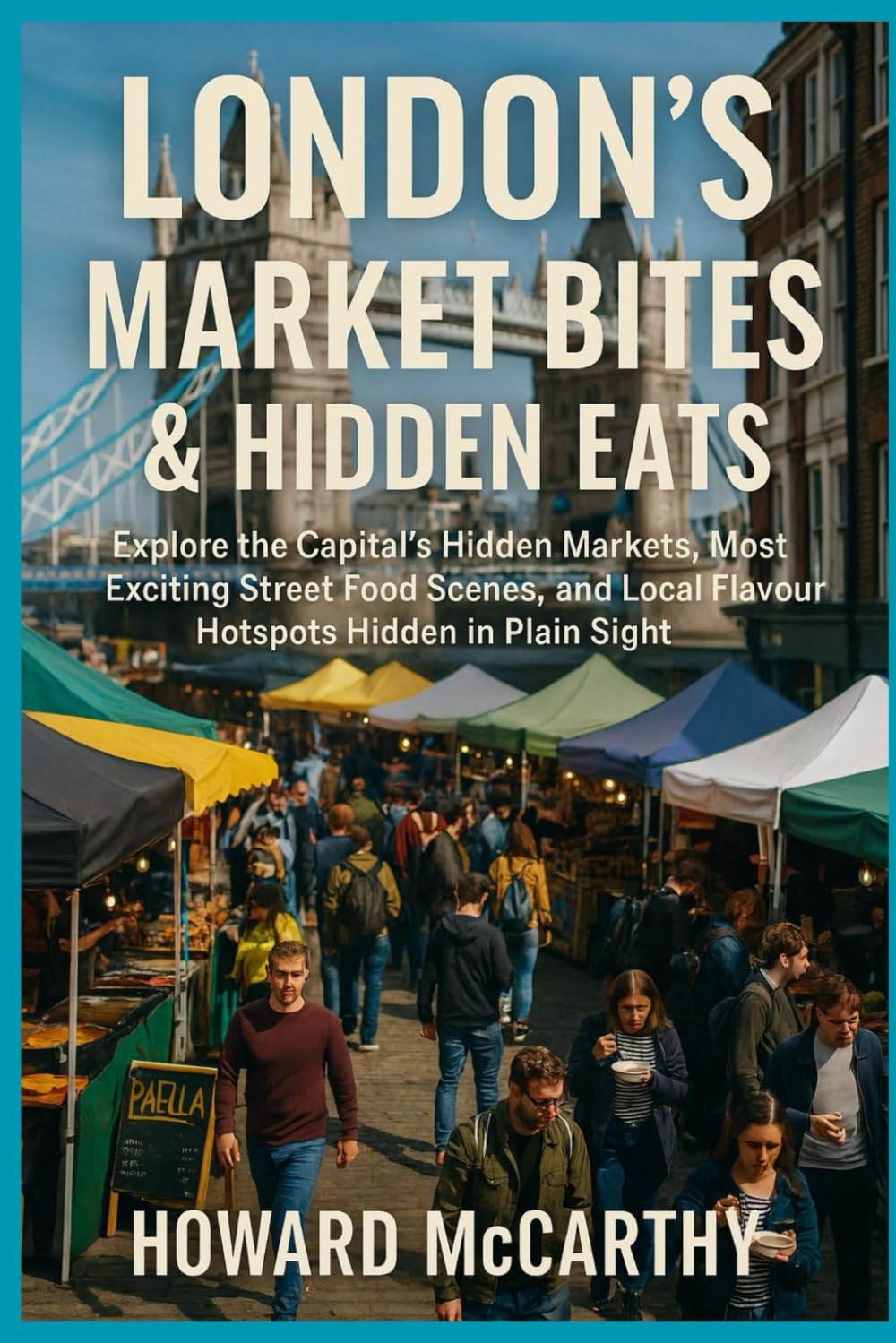 LONDON’S MARKET BITES & HIDDEN EATS: Explore the Capital’s Hidden Markets, Most Exciting Street Food Scenes, and Local Flavour Hotspots Hidden in Plain Sight
