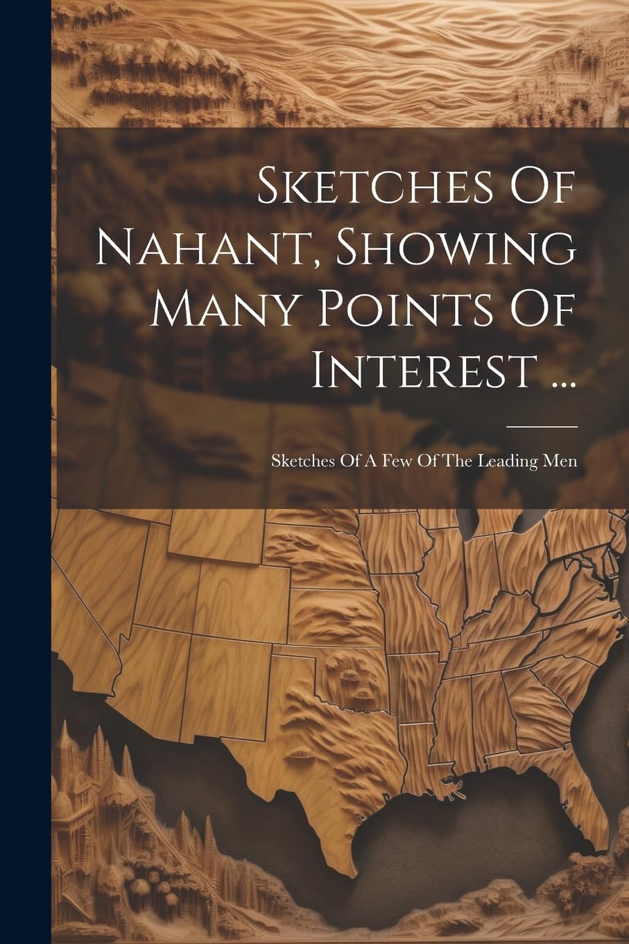 Sketches Of Nahant, Showing Many Points Of Interest ...: Sketches Of A Few Of The Leading Men
