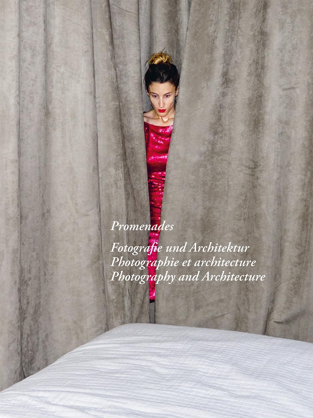 Promenades: Fotografie und Architektur / Photographie et architecture / Photography and Architecture
