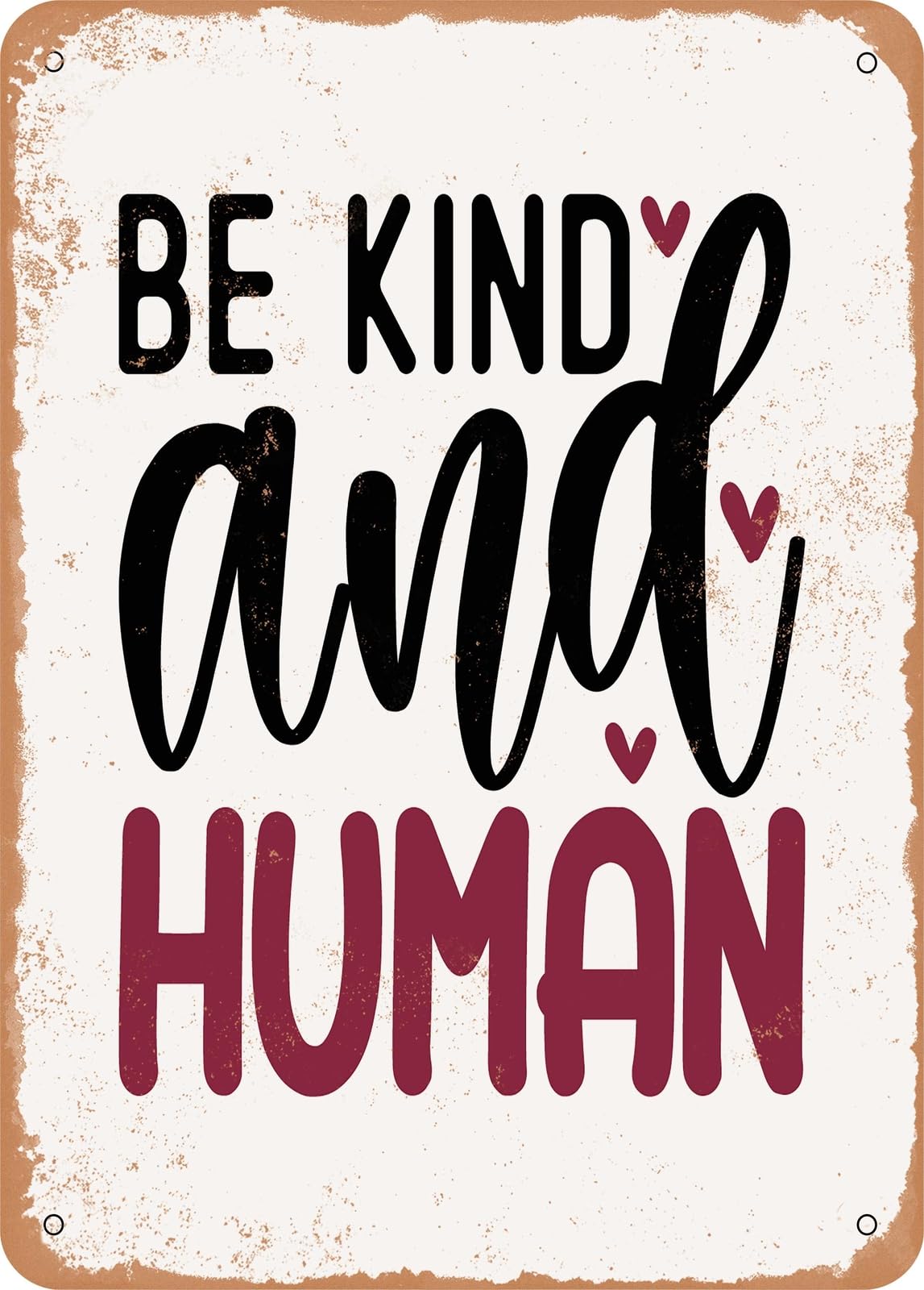 Metal Sign - Be Kind and Human - Vintage Rusty Look home decor