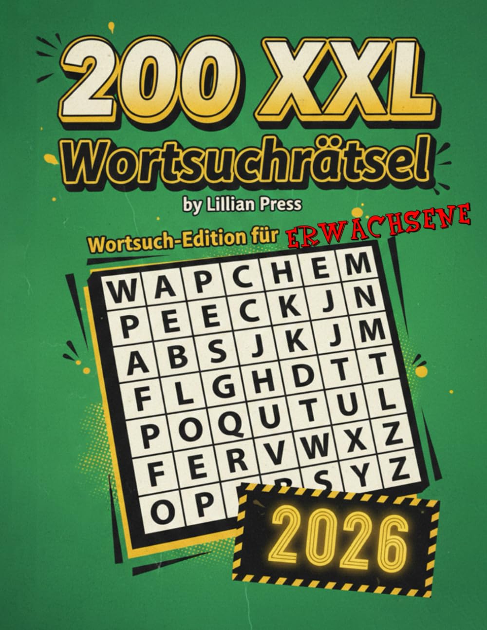 Wortsuchrätsel XXL Wortsuch-Edition für Erwachsene: 200 sorgfältig gestaltete Such- und Findrätsel – Mit Lösungen.
